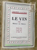 Le Vin. Guides utiles à ceux qui veulent vivre la belle vie.Coll. : “L’Homme à la Page”.. DES OMBRIAUX, Maurice.