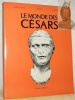 Le monde des Césars. Portraits romains.. CHAMAY, Jacques. - FREL, Jiri. - MAIER, Jean-Louis.