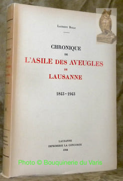 Chronique de l’Asile des Aveugles de Lausanne 1843-1943. . BOLLI, Laurent.