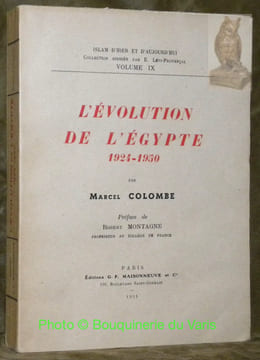 L’évolution de l’Egypte. 1924 - 1950. Préface de Robert Montagne.Coll. : “Islam d’hier et d’aujourd’hui”, vol. IX.. COLOMBE, Marcel.