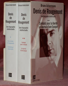 Denis de Rougemont. Une biographie intellectuelle. Préface de Martine de Rougement. Tome I : De la révolte à l’engagement. L’intellectuel responsable. Tome II : Combats pour la liberté. Le journal d’une époque.