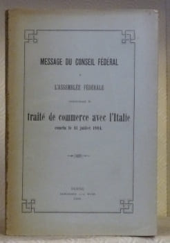 Message du Conseil Fédéral à l’Assemblée Fédérale concernant le traité de commerce avec l’Italie conclu le 13 juillet 1904.. undefined