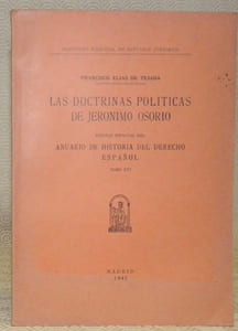 Las doctrinas politicas de Jeronimo Osorio.Edicion especial del : “Anuario de Historia del Derecho Espanol”, tomo XVI.