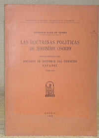 Las doctrinas politicas de Jeronimo Osorio.Edicion especial del : “Anuario de Historia del Derecho Espanol”, tomo XVI.