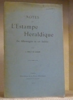 Notes sur l’estampe héraldique en Allemagne et en Suisse.. Bouly de Lesdain, L.