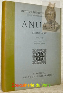 Institut d’estudis catalans. Seccio Historico-arqueologica. Anuari. 1921 - 1926. Vol. VII. Publicat a Despeses de la Institucio Patxot.