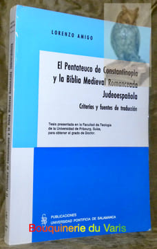 El Pentateuco de Constantinopla y la Biblia Medieval Romanceada Judeoespanola. Criterios y fuentes de traduccion. Tesis.. AMIGO, Lorenzo.
