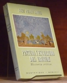Pintura y escultura del Uruguay. Historia critica.. ARGUL, José Pedro.