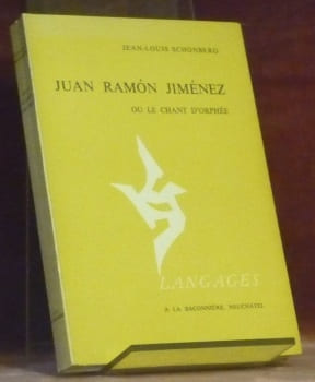 Juan Ramon Jimenez ou le chant d’Orphée. Préface de Jean Camp. Collection Langages.. SCHONBERG, Jean-Louis.