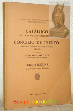 Catalogo de la exposicion bibliografica del Concilio de Trento celebrada en commemoracion del IV Centenario (1545-1945).. Arellano y Sada, Pedro.