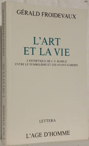 L’Art et la Vie. Lesthétisme de C.-F. Ramuz entre le symbolisme et les avant-gardes.