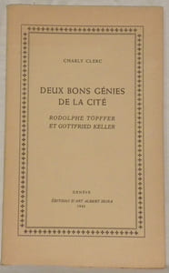 Deux bons génies de la Cité Rodolphe Töpffer et Gottfried Keller.