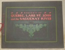 A souvenir of Quebec, Lake St. John and the Saguenay River.. 