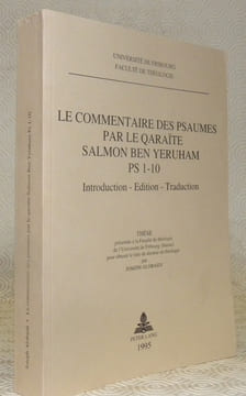 Le commentaire des Psaumes par le Qaraïte Salmon Ben Yeruham Ps 1-10. Introduction- Edition - Traduction. Thèse.. ALOBAIDI, Joseph.