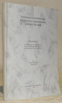 Politische Geschichte des Fürstentums Liechtenstein von 1815 bis 1848. Diss.. QUADERER, Rupert.