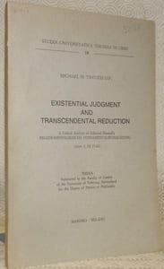 Existential Judgment and Transcendental Reduction. A Critical Analysis of Edmund Husserl’s Phaenomenologische Fundamentalbetrachtung. Thesis.