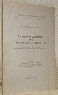 Existential Judgment and Transcendental Reduction. A Critical Analysis of Edmund Husserl’s Phaenomenologische Fundamentalbetrachtung. Thesis.