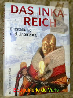Das Inka-Reich. Entstehung und Untergang.. BAKULA, Cecilia. BONAVIA, Duccio. LAURENCICH MINELLI, Laura. MATOS MENDIETA, Ramiro.
