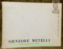 Orneore Metelli. Le peintre cordonnier 1872-1938. Avec de nombreux clichés hors texte, dont 6 en couleurs, un hommage à Metelli par Aurelio de Felice, ...