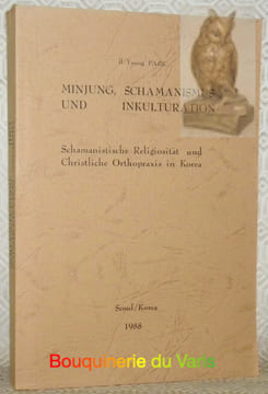 Minjung, Schamanismus und Inkulturation. Schamanistische Religiosität und Christliche Orthopraxis in Korea. Diss.. PARK, Il-Young.