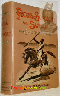Feuer und Schwert im Sudan. Kleine Kämpfe mit den Derwischen, meine Gefangenschaft und Flucht, 1879 - 1895. Deutsche Originalausgabe. Mit einem ...