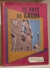 El Arte de Gaudi. Con cuatro ilustrationes en color y sesenta y cuatro en negro.. CIRLOT, Juan Eduardo.