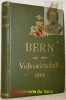 BERN und seine Volkswirtschaft 1905.Hrsg. von der Kantonalen Bernischen Handels- und Gewerbekammer.. 
