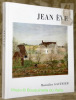 JEAN EVE. Avec une biographie, une bibliographie et une documentation complète sur le peintre et son oeuvre. Collection Peintres et sculpteurs d’hier ...
