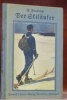 Der Skiläufer. Ein Lehr und Wanderbuch. Mit 8 Tafeln und zahlreichen Textbildern von R. Biehler. 13. Auflage.. FENDRICH, A.
