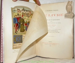 L’ancienne France. Le Livre et les Arts qui s’y rattachent depuis les origines jusqu’à la fin du XVIIIe siècle. Illustration de 221 gravures et d’une ...