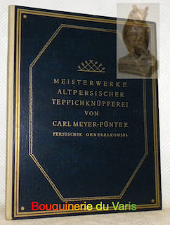 Meisterwerke Altpersischer Teppichknüpferei. Eine Sammlung stylgetreuer Nachschöpfungen nach weltberühmten Originalen orientalischer Teppischkunst aus ...
