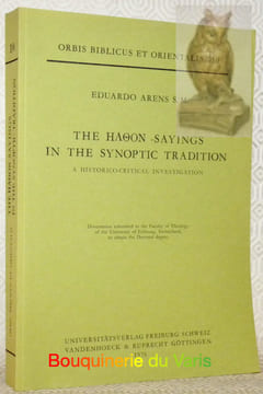 The Haoon-Sayings in the Synoptic Tradition. A Historical-Critical Investigation. “Orbis Biblicus et Orientalis. 10.”. ARENS, Eduardo.