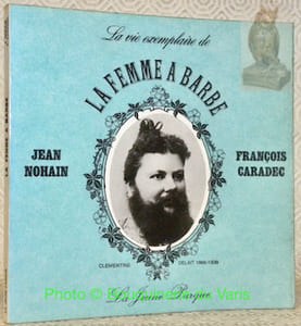 La vie exemplaire de la femme à barbe. Clémentine Delait 1865-1939.