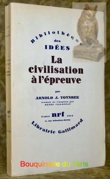 La civilisation à l’épreuve.Bibliothèque des Sciences humaines.. TOYNBEE, Arnold J.