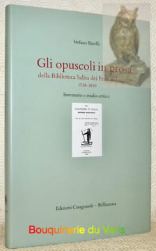 Gli opuscoli in prosa della Biblioteca Salita dei Frati di Lugano 1538-1850. Inventario e studio critico.. BARELLI, Stefano.