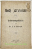 Nach Jerusalem. Erinnerungsblätter.. HILDEBRAND, J. B.