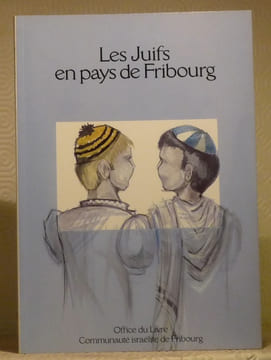 Les Juifs en pays de Fribourg.. AGUSTONI, Catherine. - COLLIARD, Michel. - FOERSTER, Hubert.