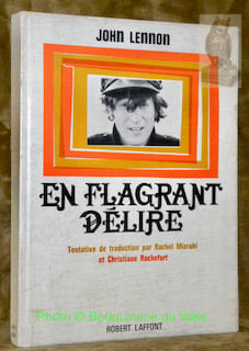 En flagrant délire. Tentative de traduction par Rachel Mizrahi et Christiane Rochefort.Dessins de l’auteur.. LENNON, John.
