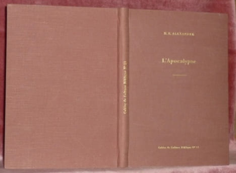 L’Apocalypse ou la Révélation de Jésus-Christ comme Juge de la Terre. Cahier de Culture Biblique, N°11.. ALEXANDER, H. E.