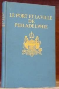Le Port et la Ville de Philadelphie. Préparé par Frank H. Taylot et Wilfred H. Schof pour le douzième Congrès International de Navigation.