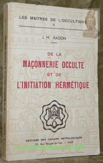De la Maçonnerie Occulte et de l’Initiation Hermétique.Introduction de A. Volguine. “Les Maîtres de l’Occultisme, X.”. RAGON, J. M.