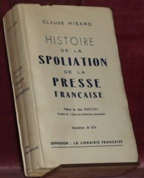 Histoire de la spoliation de la Presse française. Préface de Jean Montigny. Illustrations de Ben.. HISARD, Claude.