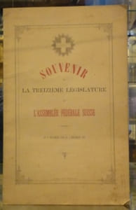 Souvenir de la treizième législature de l’Assemblée Fédérale Suisse du 1er Décembre 1884 au 34 Décembre 1887.