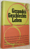 Gesundes Geschlechts Leben. Handbuch für Ehefragen.. HORNSTEIN, X. von. - FALLER, A.