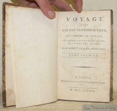 Voyage dans les XIII Cantons Suisses, les Grisons, le Vallais, et autres pays et Etats alliés, ou sujets des Suisses. 2 Volumes complets.. ROBERT, ...