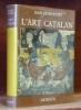L’Art Catalan. Collection Art et Paysages.. DURLIAT, Marcel.