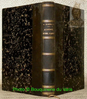 Athènes, Rome, Paris. L’histoire et les moeurs. Troisième édition.. HOUSSAYE, Henry.