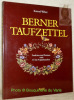 Berner Taufzettel. Funktion und Formen vom 17. bis 19. Jahrhundert.. WEBER, Konrad.