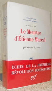 Le Meurtre d’Etienne Marcel 31 Juillet 1358. Collection Trente journées qui ont fait la France 8.