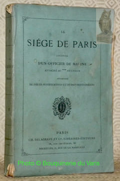 Le Siège de Paris. Journal d’un Officier de Marine attaché au *** Secteur, accompagné de pièces justificatives et de documents inédits.. GARNIER, ...